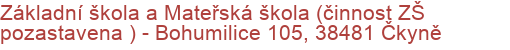 Základní škola a Mateřská škola (činnost ZŠ pozastavena ) - Bohumilice 105, 38481 Čkyně