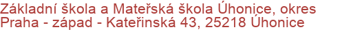 Základní škola a Mateřská škola Úhonice, okres Praha - západ - Kateřinská 43, 25218 Úhonice