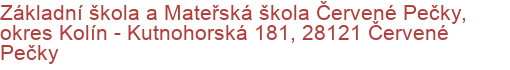 Základní škola a Mateřská škola Červené Pečky, okres Kolín - Kutnohorská 181, 28121 Červené Pečky