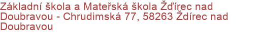 Základní škola a Mateřská škola Žďírec nad Doubravou - Chrudimská 77, 58263 Ždírec nad Doubravou