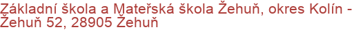 Základní škola a Mateřská škola Žehuň, okres Kolín - Žehuň 52, 28905 Žehuň