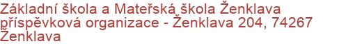 Základní škola a Mateřská škola Ženklava příspěvková organizace - Ženklava 204, 74267 Ženklava