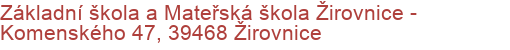 Základní škola a Mateřská škola Žirovnice - Komenského 47, 39468 Žirovnice