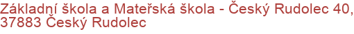 Základní škola a Mateřská škola - Český Rudolec 40, 37883 Český Rudolec