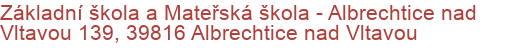 Základní škola a Mateřská škola - Albrechtice nad Vltavou 139, 39816 Albrechtice nad Vltavou