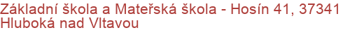 Základní škola a Mateřská škola - Hosín 41, 37341 Hluboká nad Vltavou