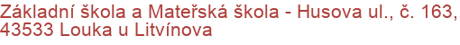 Základní škola a Mateřská škola - Husova ul., č. 163, 43533 Louka u Litvínova