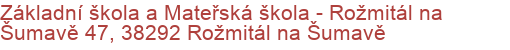 Základní škola a Mateřská škola - Rožmitál na Šumavě 47, 38292 Rožmitál na Šumavě