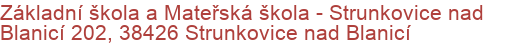 Základní škola a Mateřská škola - Strunkovice nad Blanicí 202, 38426 Strunkovice nad Blanicí