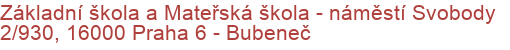 Základní škola a Mateřská škola - náměstí Svobody 2/930, 16000 Praha 6 - Bubeneč