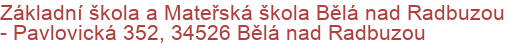 Základní škola a Mateřská škola Bělá nad Radbuzou - Pavlovická 352, 34526 Bělá nad Radbuzou