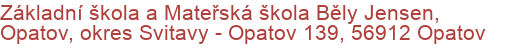 Základní škola a Mateřská škola Běly Jensen, Opatov, okres Svitavy - Opatov 139, 56912 Opatov