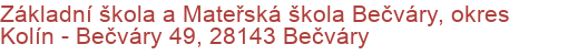 Základní škola a Mateřská škola Bečváry, okres Kolín - Bečváry 49, 28143 Bečváry