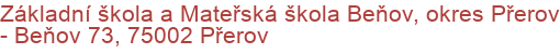 Základní škola a Mateřská škola Beňov, okres Přerov - Beňov 73, 75002 Přerov