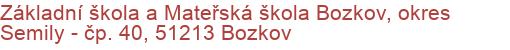 Základní škola a Mateřská škola Bozkov, okres Semily - čp. 40, 51213 Bozkov