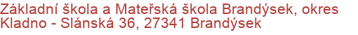 Základní škola a Mateřská škola Brandýsek, okres Kladno - Slánská 36, 27341 Brandýsek