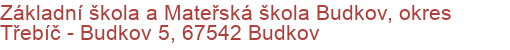 Základní škola a Mateřská škola Budkov, okres Třebíč - Budkov 5, 67542 Budkov