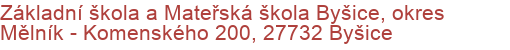 Základní škola a Mateřská škola Byšice, okres Mělník - Komenského 200, 27732 Byšice