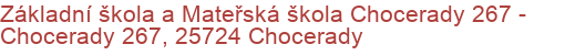 Základní škola a Mateřská škola Chocerady 267 - Chocerady 267, 25724 Chocerady