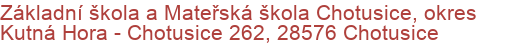 Základní škola a Mateřská škola Chotusice, okres Kutná Hora - Chotusice 262, 28576 Chotusice