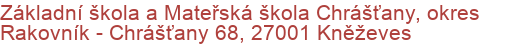 Základní škola a Mateřská škola Chrášťany, okres Rakovník - Chrášťany 68, 27001 Kněževes