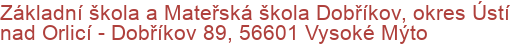 Základní škola a Mateřská škola Dobříkov, okres Ústí nad Orlicí - Dobříkov 89, 56601 Vysoké Mýto