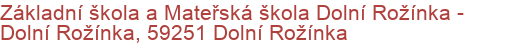 Základní škola a Mateřská škola Dolní Rožínka - Dolní Rožínka, 59251 Dolní Rožínka