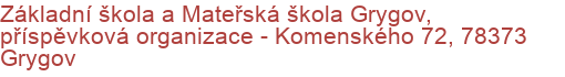 Základní škola a Mateřská škola Grygov, příspěvková organizace - Komenského 72, 78373 Grygov