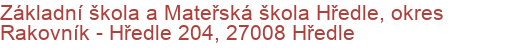 Základní škola a Mateřská škola Hředle, okres Rakovník - Hředle 204, 27008 Hředle