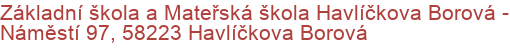 Základní škola a Mateřská škola Havlíčkova Borová - Náměstí 97, 58223 Havlíčkova Borová