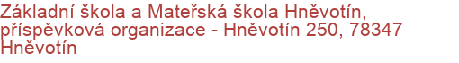 Základní škola a Mateřská škola Hněvotín, příspěvková organizace - Hněvotín 250, 78347 Hněvotín