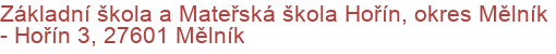 Základní škola a Mateřská škola Hořín, okres Mělník - Hořín 3, 27601 Mělník