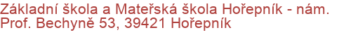 Základní škola a Mateřská škola Hořepník - nám. Prof. Bechyně 53, 39421 Hořepník