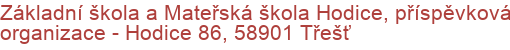 Základní škola a Mateřská škola Hodice, příspěvková organizace - Hodice 86, 58901 Třešť