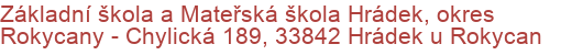 Základní škola a Mateřská škola Hrádek, okres Rokycany - Chylická 189, 33842 Hrádek u Rokycan