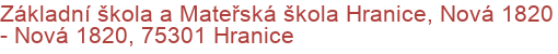 Základní škola a Mateřská škola Hranice, Nová 1820 - Nová 1820, 75301 Hranice