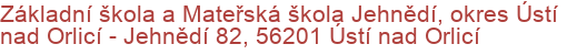 Základní škola a Mateřská škola Jehnědí, okres Ústí nad Orlicí - Jehnědí 82, 56201 Ústí nad Orlicí