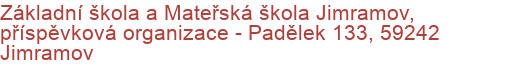 Základní škola a Mateřská škola Jimramov, příspěvková organizace - Padělek 133, 59242 Jimramov