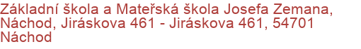 Základní škola a Mateřská škola Josefa Zemana, Náchod, Jiráskova 461 - Jiráskova 461, 54701 Náchod