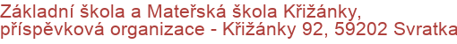 Základní škola a Mateřská škola Křižánky, příspěvková organizace - Křižánky 92, 59202 Svratka