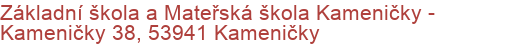 Základní škola a Mateřská škola Kameničky - Kameničky 38, 53941 Kameničky