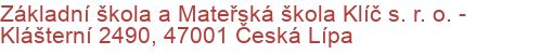 Základní škola a Mateřská škola Klíč s. r. o.  - Klášterní 2490, 47001 Česká Lípa