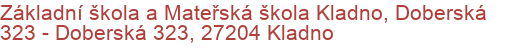 Základní škola a Mateřská škola Kladno, Doberská 323 - Doberská 323, 27204 Kladno