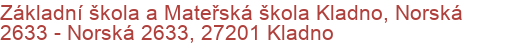 Základní škola a Mateřská škola Kladno, Norská 2633 - Norská 2633, 27201 Kladno