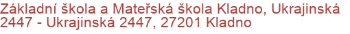 Základní škola a Mateřská škola Kladno, Ukrajinská 2447 - Ukrajinská 2447, 27201 Kladno