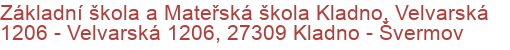 Základní škola a Mateřská škola Kladno, Velvarská 1206 - Velvarská 1206, 27309 Kladno - Švermov