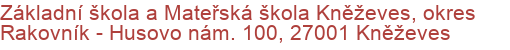 Základní škola a Mateřská škola Kněževes, okres Rakovník - Husovo nám. 100, 27001 Kněževes