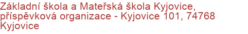 Základní škola a Mateřská škola Kyjovice, příspěvková organizace - Kyjovice 101, 74768 Kyjovice