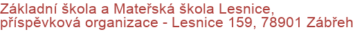 Základní škola a Mateřská škola Lesnice, příspěvková organizace - Lesnice 159, 78901 Zábřeh