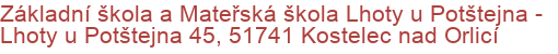 Základní škola a Mateřská škola Lhoty u Potštejna - Lhoty u Potštejna 45, 51741 Kostelec nad Orlicí